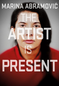 Marina Abramović: The Artist Is Present